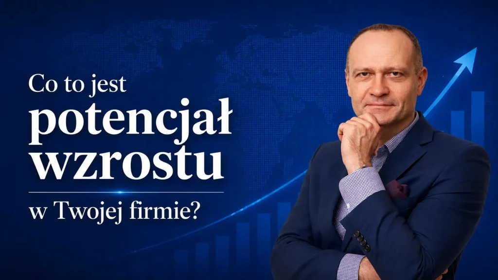 Co to jest potencjał wzrostu w Twojej firmie-Wycena firmy Łódź-wycena przedsiebiorstwa Łódź-Marcin Ślawski