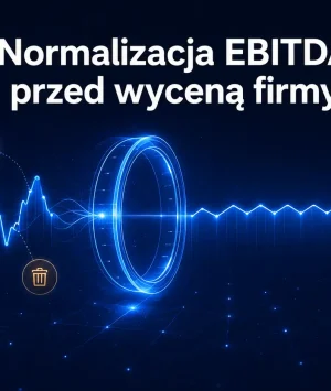 Normalizacja EBITDA przed wyceną firmy